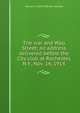 The war and Wall Street; an address delivered before the City club at Rochester, N.Y., Nov. 14, 1914, William C. 1867-1938 Van Antwerp 