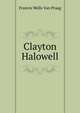 Clayton Halowell, Francis Wells Van Praag 