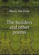 The builders and other poems, Henry Van Dyke 