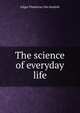 The science of everyday life, Edgar Flandreau Van Buskirk 