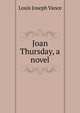 Joan Thursday, a novel, Louis Joseph Vance 
