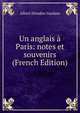 Un anglais a Paris: notes et souvenirs (French Edition), Albert Dresden Vandam 