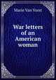 War letters of an American woman, Marie Van Vorst 