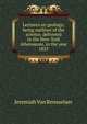 Lectures on geology; being outlines of the science, delivered in the New-York Athenaeum, in the year 1825, Jeremiah Van Rensselaer 