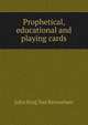Prophetical, educational and playing cards, John King Van Rensselaer 
