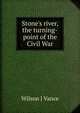 Stone's river, the turning-point of the Civil War, Wilson J Vance 