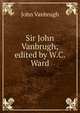 Sir John Vanbrugh; edited by W.C. Ward, John Vanbrugh 