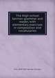 The High school German grammar and reader, with elementary exercises in composition and vocabularies, W H. 1844-1929 Van der Smissen 