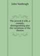 The provok'd wife, a comedy; distinguishing also the variations of the theatre, John Vanbrugh 