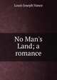 No Man's Land; a romance, Louis Joseph Vance 