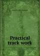 Practical track work, Kenneth L 1885- Van Auken 