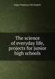 The science of everyday life, projects for junior high schools, Edgar Flandreau Van Buskirk 