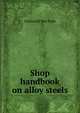 Shop handbook on alloy steels, Greswold Van Dyke 