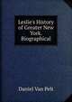 Leslie's History of Greater New York. Biographical, Daniel Van Pelt 