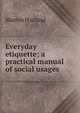 Everyday etiquette; a practical manual of social usages, Marion Harland 