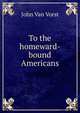 To the homeward-bound Americans, John Van Vorst 