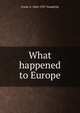 What happened to Europe, Frank A. 1864-1937 Vanderlip 