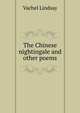 The Chinese nightingale and other poems, Vachel Lindsay 