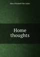 Home thoughts., Mary Elizabeth Van Aulen 