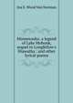 Minnewaska: a legend of Lake Mohonk, sequel to Longfellow's Hiawatha : and other lyrical poems, Ina E. Wood Van Norman 