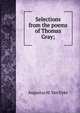 Selections from the poems of Thomas Gray;, Augustus M. Van Dyke 