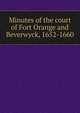 Minutes of the court of Fort Orange and Beverwyck, 1652-1660, 