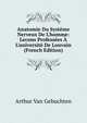 Anatomie Du Syst?me Nerveux De L'homme: Lecons Profess?es ? L'universit? De Louvain (French Edition), Arthur Van Gehuchten 