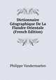 Dictionnaire G?ographique De La Flandre Orientale (French Edition), Philippe Vandermaelen 