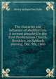 The character and influence of abolitionism. A sermon preached in the First Presbyterian Church, Brooklyn, on Sabbath evening, Dec. 9th, 1860, Henry Jackson van Dyke 