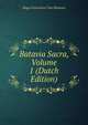 Batavia Sacra, Volume 1 (Dutch Edition), Hugo Franciscus Van Heussen 