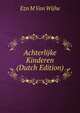 Achterlijke Kinderen (Dutch Edition), Ezn M Van Wijhe 