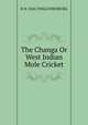The Changa Or West Indian Mole Cricket, R H. VAN ZWALUWENBURG 