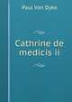 Cathrine de medicis ii, Paul Van Dyke 