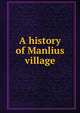 A history of Manlius village, 