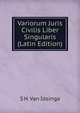 Variorum Juris Civilis Liber Singularis (Latin Edition), S H. Van Idsinga 