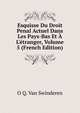Esquisse Du Droit Penal Actuel Dans Les Pays-Bas Et ? L'?tranger, Volume 5 (French Edition), O Q. Van Swinderen 