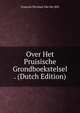 Over Het Pruisische Grondboekstelsel . (Dutch Edition), Francois Nicolaas Van Der Bilt 