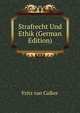 Strafrecht Und Ethik (German Edition), Fritz Van Calker 