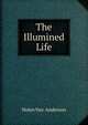 The Illumined Life, Helen Van-Anderson 