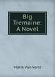Big Tremaine: A Novel, Marie Van Vorst 