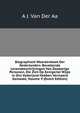 Biographisch Woordenboek Der Nederlanden: Bevattende Levensbeschrijvingen Van Zoodanige Personen, Die Zich Op Eenigerlei Wijze in Ons Vaderland Hebben Vermaard Gemaakt, Volume 9 (Dutch Edition), A J. Van Der Aa 
