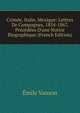 Crim?e, Italie, Mexique: Lettres De Campagnes, 1854-1867, Pr?c?d?es D'une Notice Biographique (French Edition), Emile Vanson 