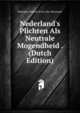Nederland's Plichten Als Neutrale Mogendheid . (Dutch Edition), Rodolphe Frederic H Van Van Wassenaer 