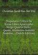 Disputatio Critica De Ezrae Libro Apocrypho Vulgo Quarto Dicto: Quam, Annuente Summo Numine, . (Dutch Edition), Christian Jacob Van Der Vlis 