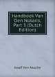 Handboek Van Den Notaris, Part 3 (Dutch Edition), Josef Van Assche 