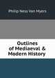 Outlines of Mediaeval & Modern History ., Philip Ness Van Myers 