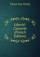 Liberte: Causerie (French Edition), Victor Van Tricht 