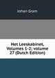 Het Leeskabinet, Volumes 1-2; volume 27 (Dutch Edition), Johan Gram 