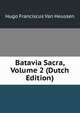 Batavia Sacra, Volume 2 (Dutch Edition), Hugo Franciscus van Heussen 