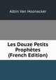 Les Douze Petits Prophetes (French Edition), Albin Van Hoonacker 